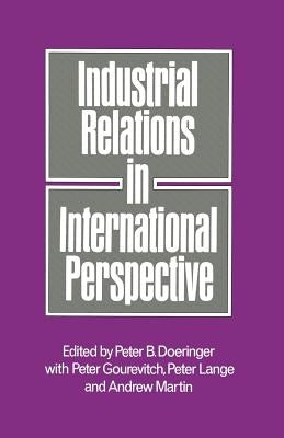 Industrial Relations in International Perspective: Essays on Research and Policy by Doeringer, Peter B.