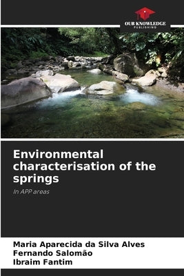 Environmental characterisation of the springs by Alves, Maria Aparecida Da Silva