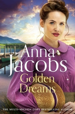 Golden Dreams: Book 2 in the Gripping New Jubilee Lake Series from Beloved Author Anna Jacobs by Jacobs, Anna