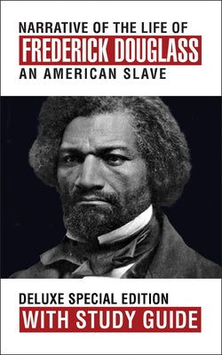 Narrative of the Life of Frederick Douglass with Study Guide: Deluxe Special Edition by Douglass, Frederick