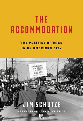 The Accommodation: The Politics of Race in an American City by Schutze, Jim