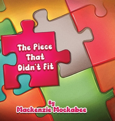 The Piece that Didn't Fit by Mockabee, MacKenzie