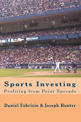 Sports Investing: Profiting from Point Spreads: Finding Value in the Sports Marketplace by Hunter, Joseph