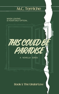 This Could Be Paradise: Book 1: The Undertow by Terriche, M. C.