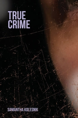 True Crime by Kolesnik, Samantha