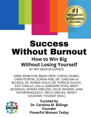 Success Without Burnout.: How to Win Big Without Losing Yourself by Billings, Carolina M.