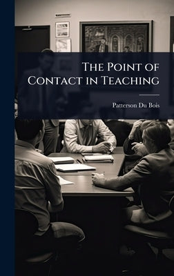 The Point of Contact in Teaching by Bois, Patterson Du