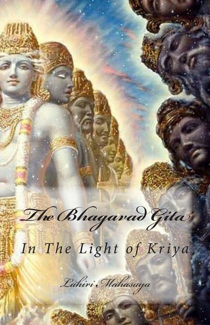 The Bhagavad Gita: In The Light of Kriya by Mahasaya, Lahiri