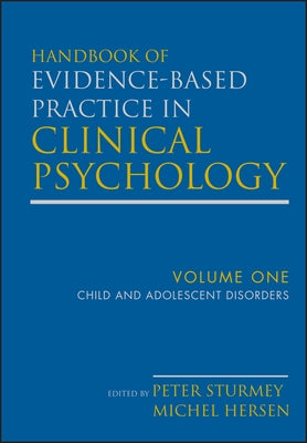 Handbook of Evidence-Based Practice in Clinical Psychology, Child and Adolescent Disorders by Hersen, Michel