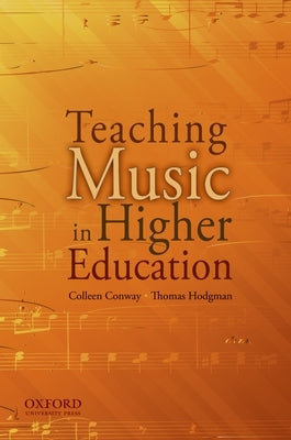 Teaching Music in Higher Education by Conway, Colleen M.