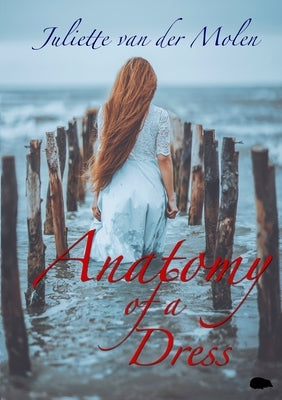 Anatomy of A Dress by Van Der Molen, Juliette