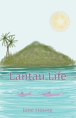 Lantau Life by Houng, Jane