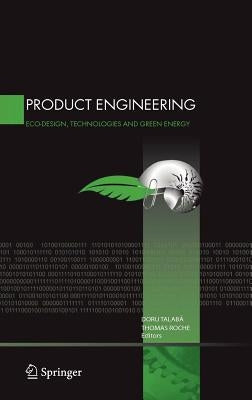 Product Engineering: Eco-Design, Technologies and Green Energy by Talaba, Doru