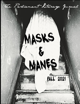The Parliament Literary Journal Fall 2021: Masks & Manes by Gonzalez, Nikki