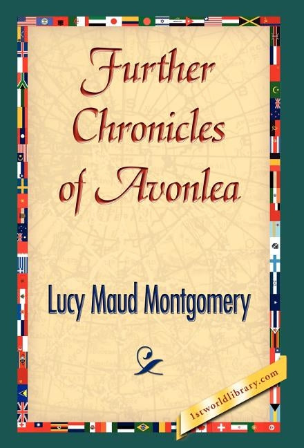 Further Chronicles of Avonlea by Montgomery, Lucy Maud