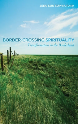 Border-Crossing Spirituality by Park, Jung Eun Sophia