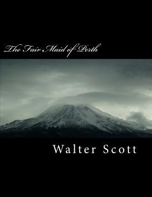 The Fair Maid of Perth by Scott, Walter