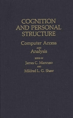 Cognition and Personal Structure: Computer Access and Analysis by Mancuso, James