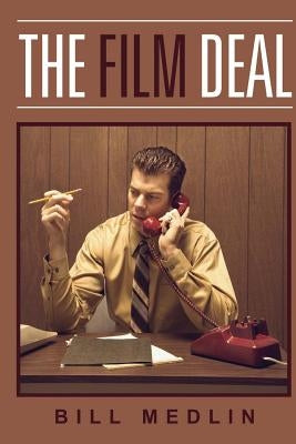 The Film Deal by Medlin, Bill