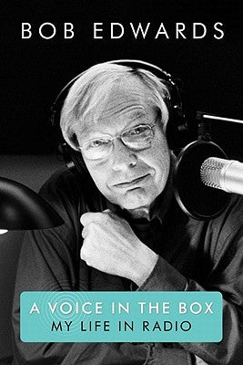 A Voice in the Box: My Life in Radio by Edwards, Bob