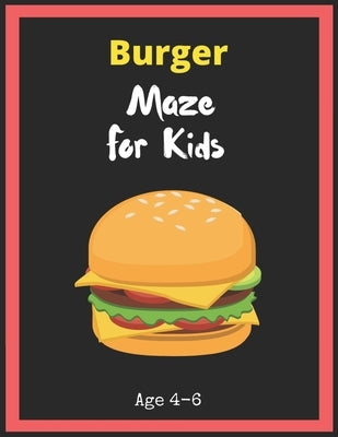 Burger Maze For Kids Age 4-6: Maze Activity Book for Kids. Great for Developing Problem Solving Skills, Spatial Awareness, and Critical Thinking Ski by Books, My Sweet