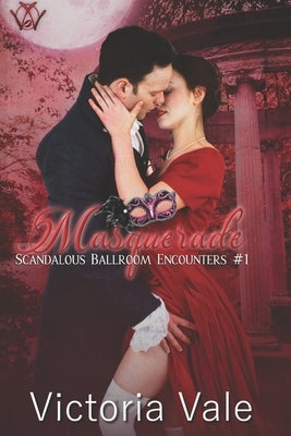 Masquerade (A Steamy Regency Romance) by Vale, Victoria