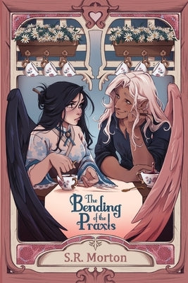 The Bending of the Praxis by Morton, S. R.