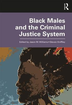 Black Males and the Criminal Justice System by Williams, Jason M.