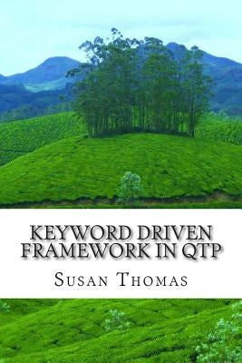 Keyword Driven Framework in QTP: With Complete Source Code by Thomas, Susan