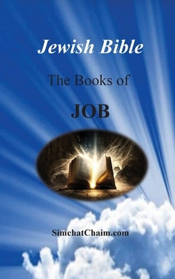 Jewish Bible - The Books of Job: English translation directly from Hebrew by The Prophet, Moses