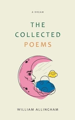 The Collected Poems by Allingham, William