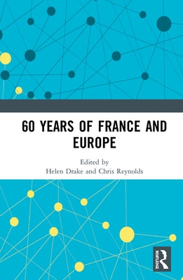 60 Years of France and Europe by Drake, Helen
