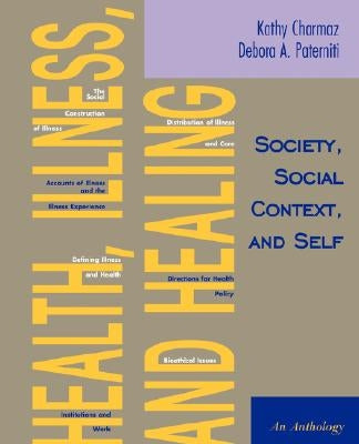 Health, Illness, and Healing: Society, Social Context, and Self: An Anthology by Charmaz, Kathy