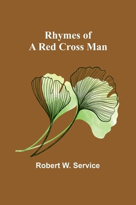 Rhymes of a Red Cross Man by Service, Robert W.