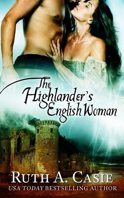 The Highlander's English Woman by Casie, Ruth A.
