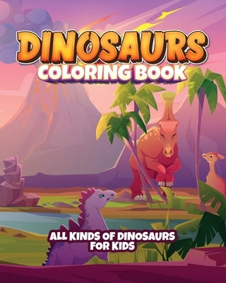 Dinosaur coloring book for kids: Fun coloring book for young kids. Contains all kinds of dinosaurs! by Press, Easy Life