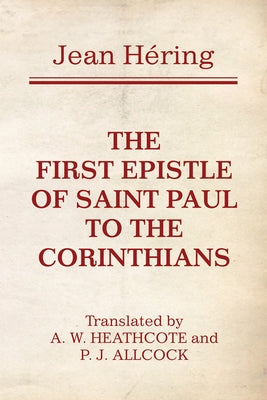 The First Epistle of Saint Paul to the Corinthians by Héring, Jean