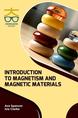 Introduction to Magnetism and Magnetic Materials by Spencer, Ava