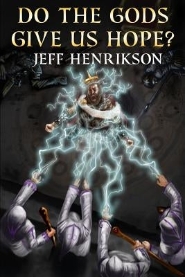 Do the Gods Give Us Hope? by Henrikson, Mark