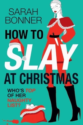 How to Slay at Christmas by Bonner, Sarah