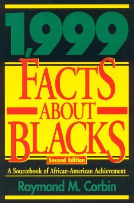 1,999 Facts About Blacks: A Sourcebook of African-American Achievement, 2nd Edition by Corbin, Raymond M.