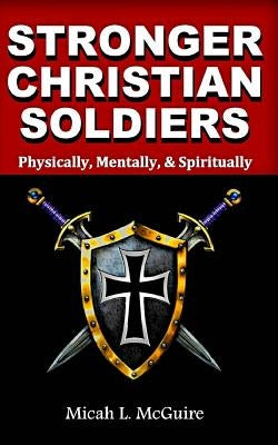 Stronger Christian Soldiers: Physically, Mentally, & Spirtually by 4you, Ebooks Made