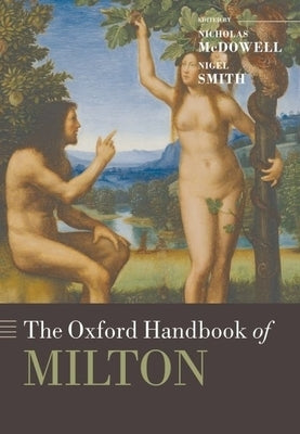 The Oxford Handbook of Milton by McDowell, Nicholas