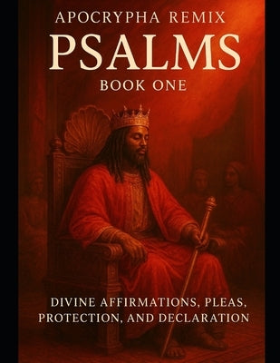 Ypha Remiix Psalms Book One: Divine Affirmations, Pleas, Protection, and Declaration by Rose, The
