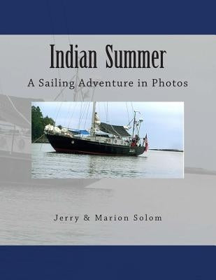 Indian Summer: A Sailing Adventure in Photos by Solom, Jerry &. Marion