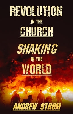 Revolution in the Church - Shaking in the World by Strom, Andrew