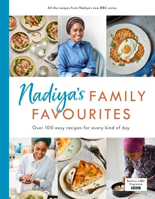 Nadiya's Family Favourites: Easy, Beautiful and Show-Stopping Recipes for Every Day from Nadiya's BBC TV Ser Ies by Hussain, Nadiya