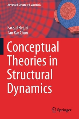 Conceptual Theories in Structural Dynamics by Hejazi, Farzad