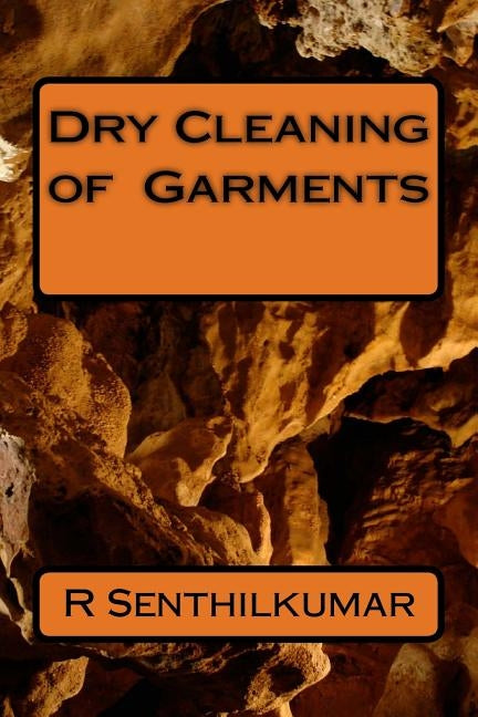 Dry Cleaning of Garments by Senthilkumar, R.