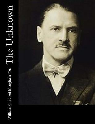 The Unknown by Maugham, William Somerset